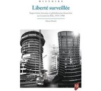 Liberté Surveillée - Supervision Bancaire Et Globalisation Financière Au Comité De Bâle, 1974-1988
