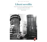 Liberté Surveillée - Supervision Bancaire Et Globalisation Financière Au Comité De Bâle, 1974-1988