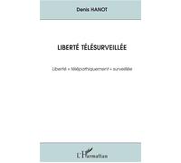 Liberté télésurveillée Liberté "télépathiquement" télésurveillée - Denis Hanot - L'harmattan - broché - Livre