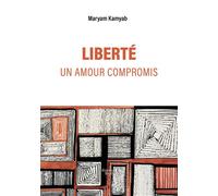 LIBERTÉ, un amour compromis - Maryam Kamyab - Baudelaire - broché - Témoignage