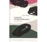 Liberté, un mot spécieux: Le jeu d'un concept