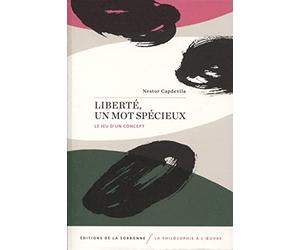 Liberté, un mot spécieux: Le jeu d'un concept