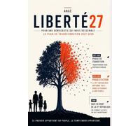 Liberté27: Pour une démocratie qui nous ressemble - Le plan de transformation 2027-2059