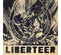 Liberteer - Better to Die Feet Than Live on Your Knees