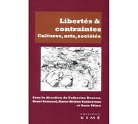 Libertés & contraintes Cultures, arts, sociétés - Catherine Douzou - Kime - broché - Essai