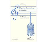 Rafael Andia – Libertés et déterminismes de la guitare – Du Baroque aux Avant-gardes – Broché