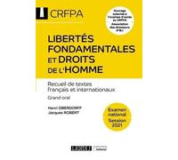Libertés fondamentales et droits de l'homme: CRFPA - Examen national Session 2021 - Recueil de textes français et internationaux. Grand oral (2021)
