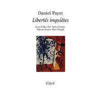 Libertés inquiètes - Franz Kafka, Pier Paolo Pasolini, Tadeu - Daniel Payot - Circe - broché - Essai