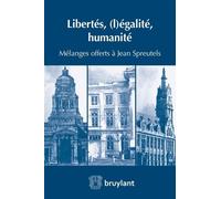 Libertés, (L)Égalité, Humanité - Mélanges Offerts À Jean Spreutels