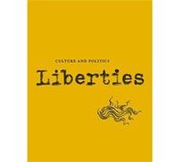Liberties Journal of Culture and Politics by Leonard Cohen Mamtimin Ala , Richard Thompson Ford , Jaroslaw Anders , Sean Wilentz , Ange Mlinko , Benjamin Moser , Jonathan Zimmerman , Leonard Cohen , M