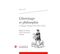 Libertinage et philosophie à l'époque classique (XVIe-XVIIIe siècle): Bayle, les droits de la conscience errante (2024) (2024, n° 21)
