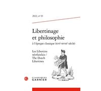 Libertinage et philosophie à l'époque classique (XVIe-XVIIIe siècle): Les Libertins néerlandais / The Dutch Libertines (2022) (2022, n° 19)