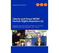 Liberty And Peace Now ! Human Rights Reporters (2) - Reporter Pour Les Droits De L'homme-Edition France And International Vol - 1, 2009