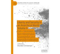 Liberty and Security in an Anarchical World Volume II: Exit - Secession, Non-Westphalian Sovereignties, and Interstate Federalism