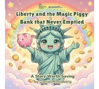 Liberty and the Magic Piggy Bank That Never Emptied: A story worth saving