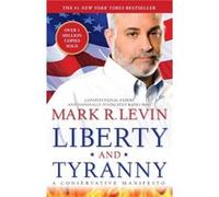 Liberty and Tyranny by Mark R Levin Mark R. Levin (Auteur)