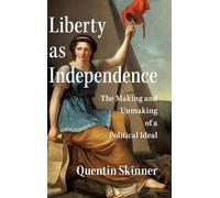 La liberté comme indépendance : la construction et la déconstruction d'un idéal politique