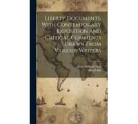 Liberty Documents, With Contemporary Exposition And Critical Comments Drawn From Various Writers