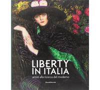 Liberty in italia : Artisti alla ricerca del moderno
