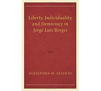 Liberty, Individuality, And Democracy In Jorge Luis Borges