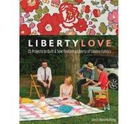Liberty LovePrintonDemandEdition 25 Projects to Quilt amp Sew Featuring Liberty of London Fabrics - Alexia Marcelie Abegg - CampT Publishing Inc. - Livre Alexia Marcelie AbeggAlexia Marcelie Abegg (Au