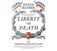 Liberty Or Death Peter Mcphee, (Auteur)