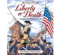 Liberty or Death: The American Revolution: 1763-1783
