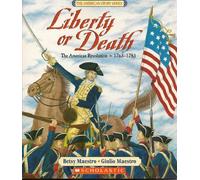 Liberty or Death: The American Revolution 1763-1783 (The American Story Series)