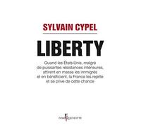 Liberty: Quand les États-Unis attirent en masse les immigrés et en bénéficient, la France les rejette et se p