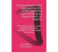 Liberty Redefined: Navigating the 2026 Supreme Court Ruling on Deprivation of Liberty: A Practical Guide for Care and Nursing Home Managers in a New Legal Landscape