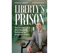 Liberty’s Prison The Inmate’s Son Who Radically Reformed an American Prison - Randall Liberty - Bloomsbury Academic - ebook (ePub) - Livre