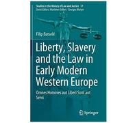 Liberty, Slavery And The Law In Early Modern Western Europe