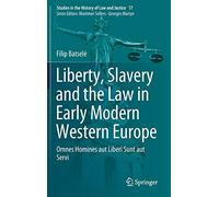 Liberty, Slavery And The Law In Early Modern Western Europe