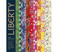 Liberty: The History: Treasures from the archives of the luxury department store