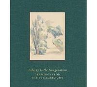 Liberty to the Imagination Colin B. Bailey (Auteur), Susannah Blair (Auteur), Isabelle Dervaux (Auteur), Elizabeth Eisenberg (Auteur), John Marciari (Auteur), Jennifer Tonkovich (Auteur)