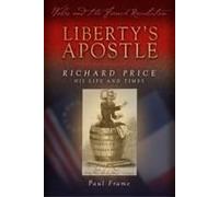 Liberty's Apostle - Richard Price, His Life And Times