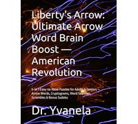 Liberty's Arrow: Ultimate Arrow Word Brain Boost - American Revolution: 5-in-1 Easy-to-Read Puzzles for Adults & Seniors - Arrow Words, Cryptograms, Word Searches, Scrambles & Bonus Sudoku