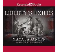 Liberty's Exiles: Loyalistes américains dans Le Monde révolutionnaire [Import]