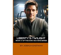Liberty's Twilight: Book IV of the Dark Heavens Series
