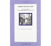 Libido dominandi. La teoria politica da Gregorio Magno a Gregorio VII
