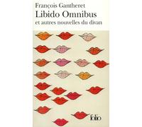 Libido Omnibus et autres nouvelles du divan - François Gantheret - Gallimard - Poche - Nouvelles