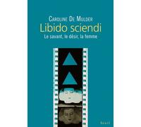 Libido sciendi: Le savant, le désir, la femme