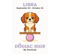 LIBRA DOGIAC SIGN - My Notebook: A graceful and balanced notebook for Libra humans who live for harmony, beauty, and meaningful connection
