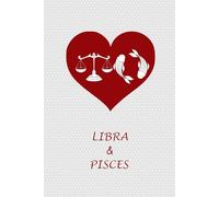 Libra Pisces Couple: Journal Notebook for Libra and Pisces Zodiac Couples. Gift for Horoscope, Astrology Signs Lovers.