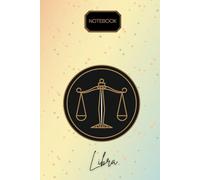 LIBRA | Quaderno della Bilancia | Trova l’Armonia in Ogni Cosa: Un Quaderno Elegante per la Bilancia Equilibrata | Quaderno Originale con segno Zodiacale | Zodiaco