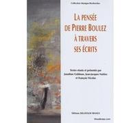 Librairie, papeterie, dvd... EDITIONS DELATOUR FRANCE LA PENSEE DE PIERRE BOULEZ A TRAVERS SES ECRITS Livres sur la musique G