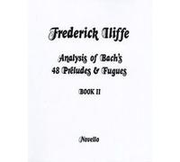 Librairie, papeterie, dvd... NOVELLO ANALYSIS OF BACH'S 48 PRELUDES AND FUGUES BOOK 2 - BAROQUE Technique G