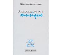 Librairie, papeterie, dvd... VAN DE VELDE AUTHELAIN GERARD - A L'ECOLE, ON FAIT MUSIQUE Technique
