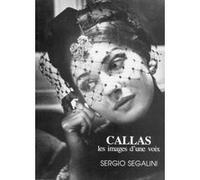 Librairie, papeterie, dvd... VAN DE VELDE SEGALINI SERGIO - CALLAS, LES IMAGES D'UNE VOIX - VOIX Biographie
