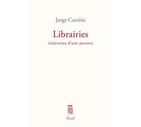 Librairies: Itinéraires d'une passion